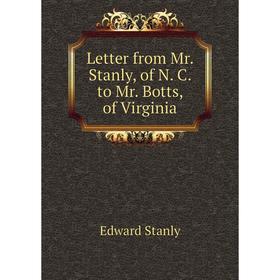 

Книга Letter from Mr Stanly, of N C to Mr Botts, of Virginia