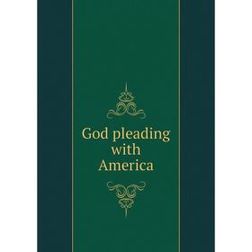 

Книга God pleading with America