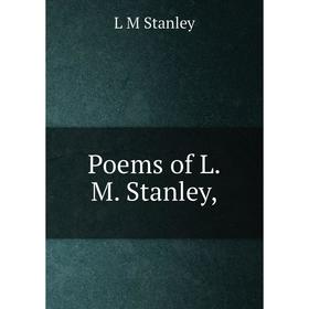 

Книга Poems of L.M. Stanley