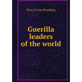 

Книга Guerilla leaders of the world