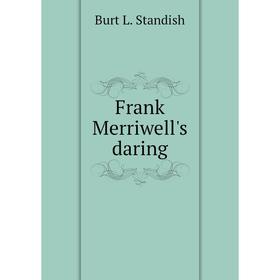 

Книга Frank Merriwell's daring