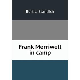 

Книга Frank Merriwell in camp