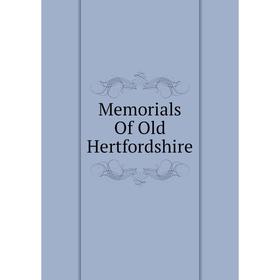 

Книга Memoria ls Of Old Hertfordshire
