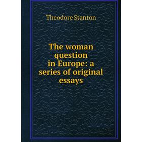 

Книга The woman question in Europe: a series of original essays