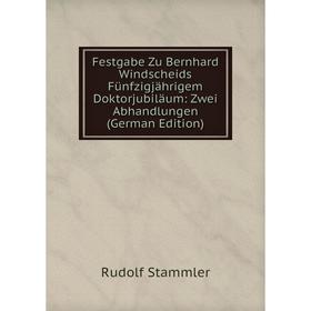 

Книга Festgabe Zu Bernhard Windscheids Fünfzigjährigem Doktorjubiläum: Zwei Abhandlungen (German Edition)