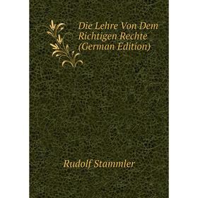 

Книга Die Lehre Von Dem Richtigen Rechte (German Edition)