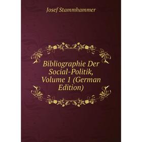 

Книга Bibliographie Der Social-Politik, Volume 1 (German Edition)