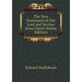 

Книга The New Testament of Our Lord and Saviour Jesus Christ (Malay Edition)