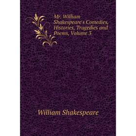 

Книга Mr William Shakespeare's Comedies, Histories, Tragedies and Poems, Volume 3