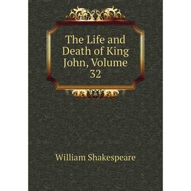 

Книга The Life and Death of King John, Volume 32