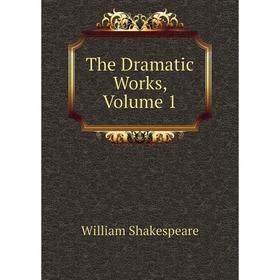 

Книга The Dramatic Works, Volume 1