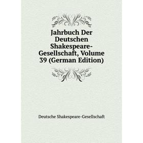 

Книга Jahrbuch Der Deutschen Shakespeare-Gesellschaft, Volume 39 (German Edition)
