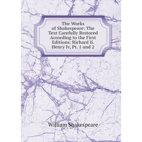 

Книга The Works of Shakespeare: The Text Carefully Restored According to the First Editions