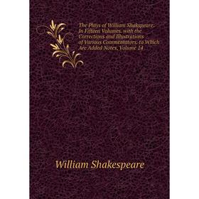 

Книга The Plays of William Shakspeare: In Fifteen Volumes. with the Corrections and Illustrations of Various Commentators. to Which Are Added Notes, V