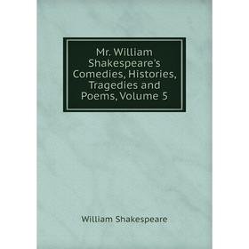 

Книга Mr William Shakespeare's Comedies, Histories, Tragedies and Poems, Volume 5