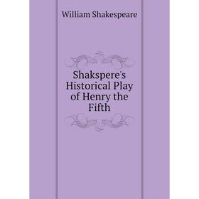 

Книга Shakspere's Historical Play of Henry the Fifth
