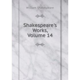 

Книга Shakespeare's Works, Volume 14