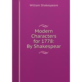 

Книга Modern Characters for 1778: By Shakespear
