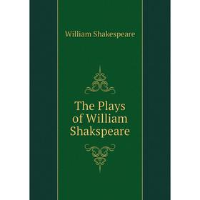 

Книга The Plays of William Shakspeare