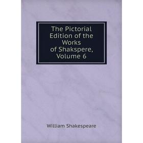 

Книга The Pictorial Edition of the Works of Shakspere, Volume 6