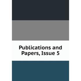 

Книга Publications and Papers, Issue 5