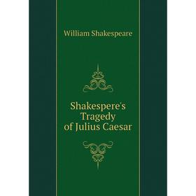 

Книга Shakespere's Tragedy of Julius Caesar