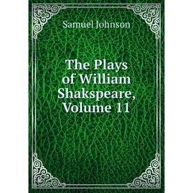 

Книга The Plays of William Shakspeare, Volume 11