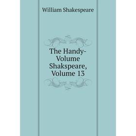 

Книга The Handy-Volume Shakspeare, Volume 13