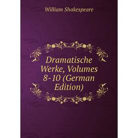 

Книга Dramatische Werke, Volumes 8-10 (German Edition)