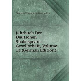 

Книга Jahrbuch Der Deutschen Shakespeare-Gesellschaft, Volume 13 (German Edition)