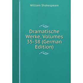 

Книга Dramatische Werke, Volumes 35-38 (German Edition)