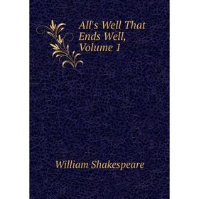 

Книга All's Well That Ends Well, Volume 1