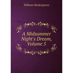 

Книга A Midsummer Night's Dream, Volume 5
