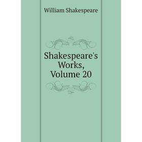 

Книга Shakespeare's Works, Volume 20