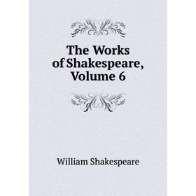 

Книга The Works of Shakespeare, Volume 6