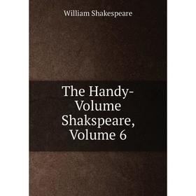 

Книга The Handy-Volume Shakspeare, Volume 6