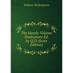

Книга The Handy-Volume Shakspeare Ed. by Q.D (Scots Edition)
