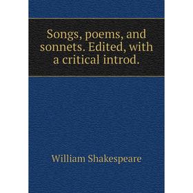 

Книга Songs, poems, and sonnets. Edited, with a critical introd.