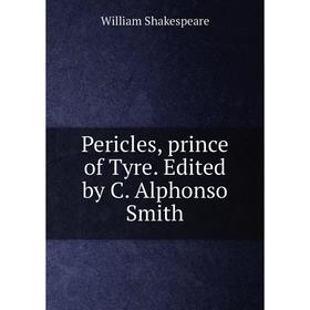 

Книга Pericles, prince of Tyre. Edited by C. Alphonso Smith