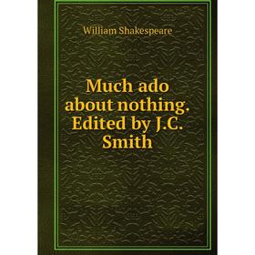 

Книга Much ado about nothing Edited by JC Smith