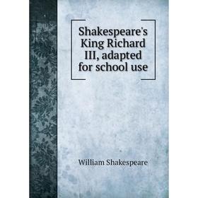 

Книга Shakespeare's King Richard III, adapted for school use