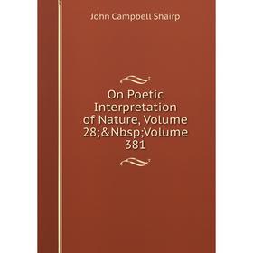 

Книга On Poetic Interpretation of Nature, Volume 28; &Nbsp; Volume 381