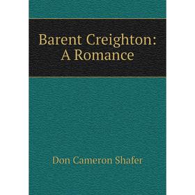 

Книга Barent Creighton: A Romance