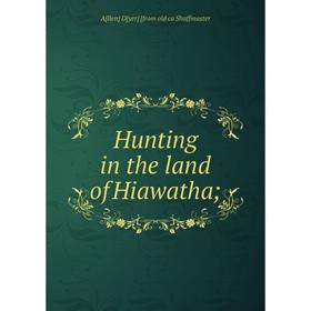 

Книга Hunting in the land of Hiawatha