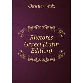 

Книга Rhetores Graeci (Latin Edition)