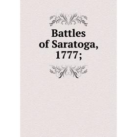 

Книга Battles of Saratoga, 1777