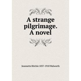 

Книга A strange pilgrimage. A novel