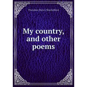 

Книга My country, and other poems