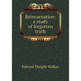 

Книга Reincarnation: a study of forgotten truth