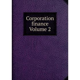

Книга Corporation finance Volume 2